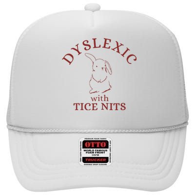 Dyslexic With Tice Nits Funny Dyslexia High Crown Mesh Back Trucker Hat