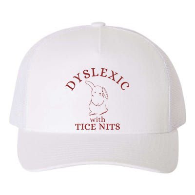 Dyslexic With Tice Nits Funny Dyslexia Yupoong Adult 5-Panel Trucker Hat