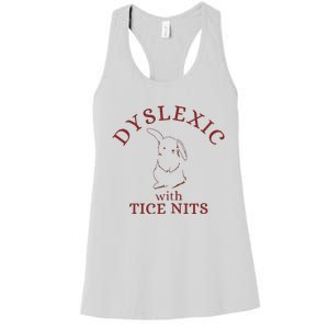 Dyslexic With Tice Nits Funny Dyslexia Women's Racerback Tank