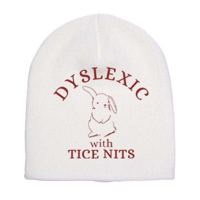 Dyslexic With Tice Nits Funny Dyslexia Short Acrylic Beanie