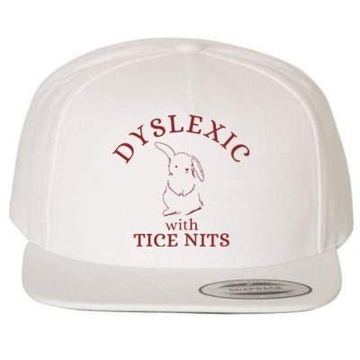 Dyslexic With Tice Nits Funny Dyslexia Wool Snapback Cap