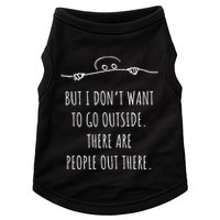 DonT Want To Go Outside There Are People Funny Geek Doggie Tank