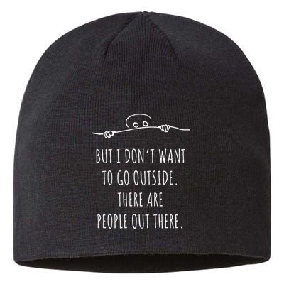 DonT Want To Go Outside There Are People Funny Geek Sustainable Beanie