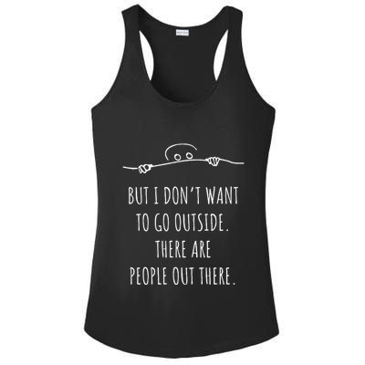 DonT Want To Go Outside There Are People Funny Geek Ladies PosiCharge Competitor Racerback Tank