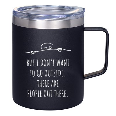 DonT Want To Go Outside There Are People Funny Geek 12oz Stainless Steel Coffee Mug