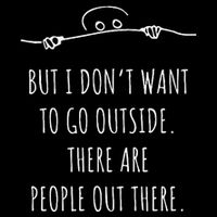 DonT Want To Go Outside There Are People Funny Geek Magnet