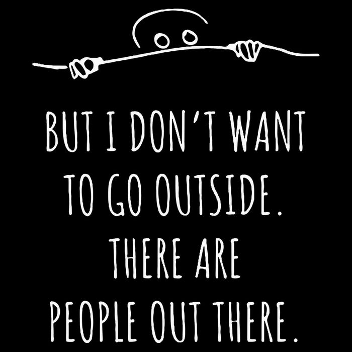 DonT Want To Go Outside There Are People Funny Geek Magnet