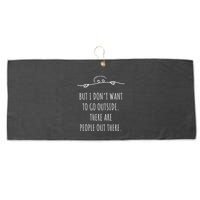 DonT Want To Go Outside There Are People Funny Geek Large Microfiber Waffle Golf Towel