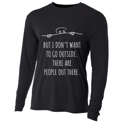 DonT Want To Go Outside There Are People Funny Geek Cooling Performance Long Sleeve Crew