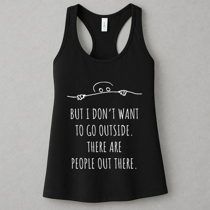 DonT Want To Go Outside There Are People Funny Geek Womens Tank Top
