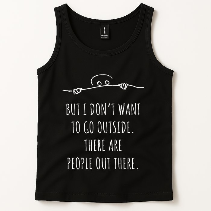 DonT Want To Go Outside There Are People Funny Geek Tank Top