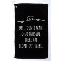 DonT Want To Go Outside There Are People Funny Geek Golf Towel