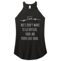 DonT Want To Go Outside There Are People Funny Geek Women's Perfect Tri Rocker Tank