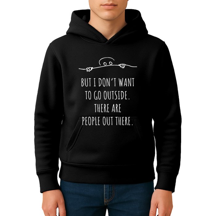 DonT Want To Go Outside There Are People Funny Geek Kids Hoodie