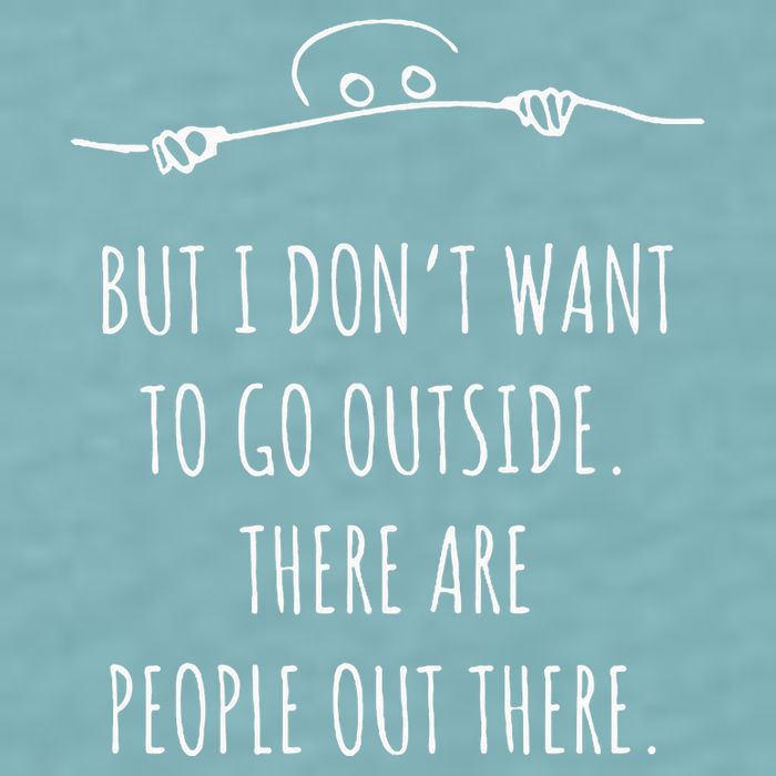 DonT Want To Go Outside There Are People Funny Geek Sueded Cloud Jersey T-Shirt