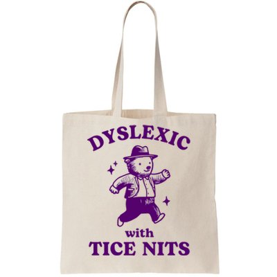 Dyslexic With Tice Nits Funny Dyslexia Tote Bag