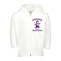 Dyslexic With Tice Nits Funny Dyslexia Toddler Zip Fleece Hoodie