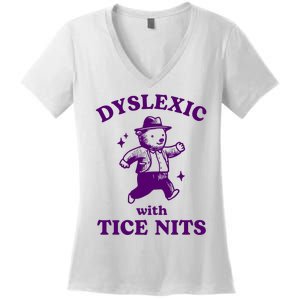 Dyslexic With Tice Nits Funny Dyslexia Women's V-Neck T-Shirt