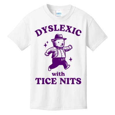 Dyslexic With Tice Nits Funny Dyslexia Kids T-Shirt