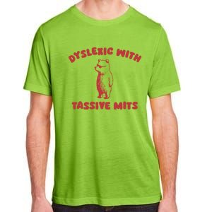 Dyslexic With Tassive Mits Great Gift Adult ChromaSoft Performance T-Shirt