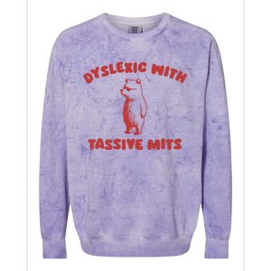 Dyslexic With Tassive Mits Great Gift Colorblast Crewneck Sweatshirt