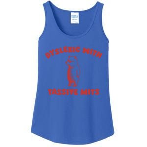 Dyslexic With Tassive Mits Great Gift Ladies Essential Tank