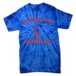 Dyslexic With Tassive Mits Great Gift Tie-Dye T-Shirt