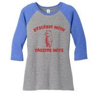 Dyslexic With Tassive Mits Great Gift Women's Tri-Blend 3/4-Sleeve Raglan Shirt