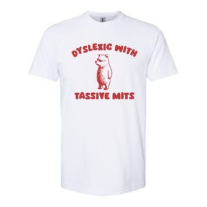 Dyslexic With Tassive Mits Great Gift Softstyle CVC T-Shirt