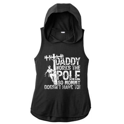 Daddy works the pole so mommy doesn't have to electrician Ladies PosiCharge Tri-Blend Wicking Draft Hoodie Tank