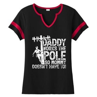 Daddy works the pole so mommy doesn't have to electrician Ladies Halftime Notch Neck Tee