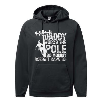 Daddy works the pole so mommy doesn't have to electrician Performance Fleece Hoodie