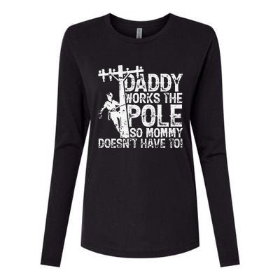 Daddy works the pole so mommy doesn't have to electrician Womens Cotton Relaxed Long Sleeve T-Shirt