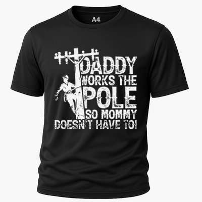 Daddy works the pole so mommy doesn't have to electrician Cooling Performance Crew T-Shirt