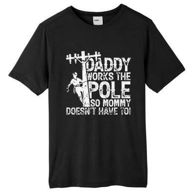 Daddy works the pole so mommy doesn't have to electrician Tall Fusion ChromaSoft Performance T-Shirt