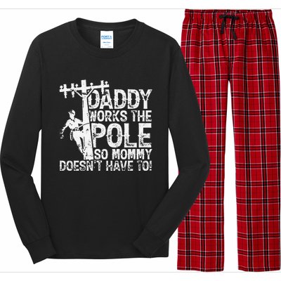 Daddy works the pole so mommy doesn't have to electrician Long Sleeve Pajama Set