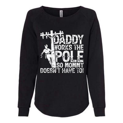 Daddy works the pole so mommy doesn't have to electrician Womens California Wash Sweatshirt