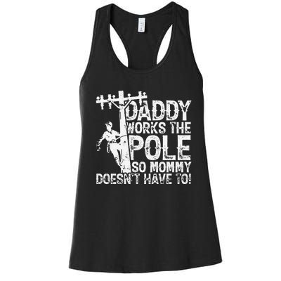 Daddy works the pole so mommy doesn't have to electrician Women's Racerback Tank