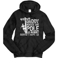 Daddy works the pole so mommy doesn't have to electrician Tie Dye Hoodie