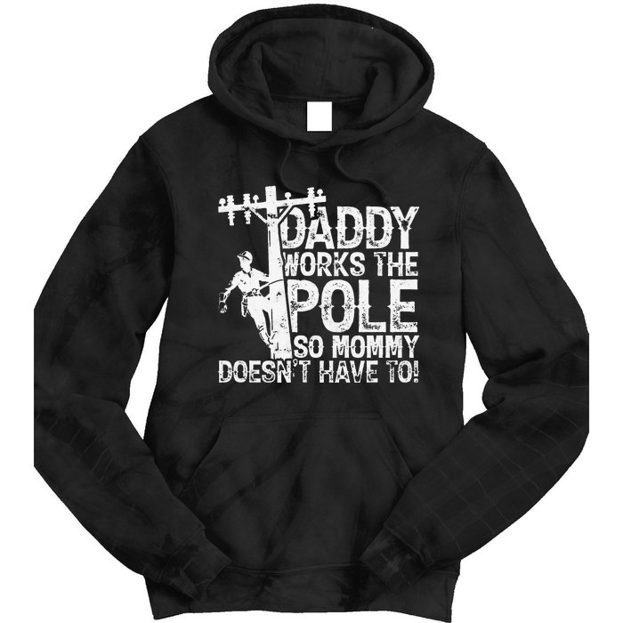 Daddy works the pole so mommy doesn't have to electrician Tie Dye Hoodie