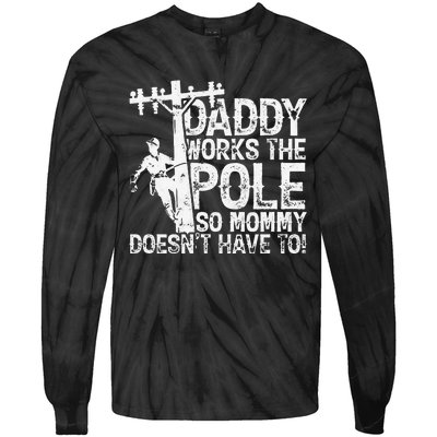 Daddy works the pole so mommy doesn't have to electrician Tie-Dye Long Sleeve Shirt