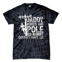 Daddy works the pole so mommy doesn't have to electrician Tie-Dye T-Shirt