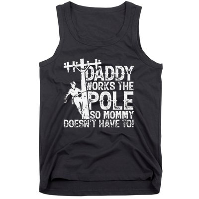 Daddy works the pole so mommy doesn't have to electrician Tank Top