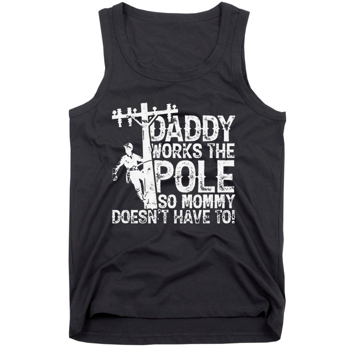 Daddy works the pole so mommy doesn't have to electrician Tank Top