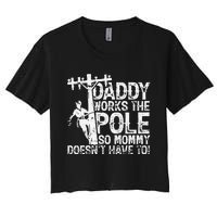 Daddy works the pole so mommy doesn't have to electrician Women's Crop Top Tee