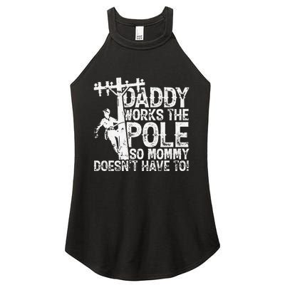 Daddy works the pole so mommy doesn't have to electrician Women's Perfect Tri Rocker Tank