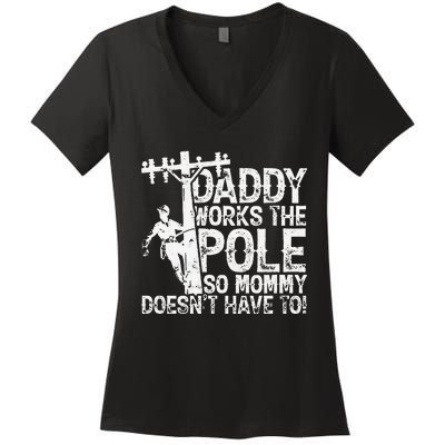 Daddy works the pole so mommy doesn't have to electrician Women's V-Neck T-Shirt