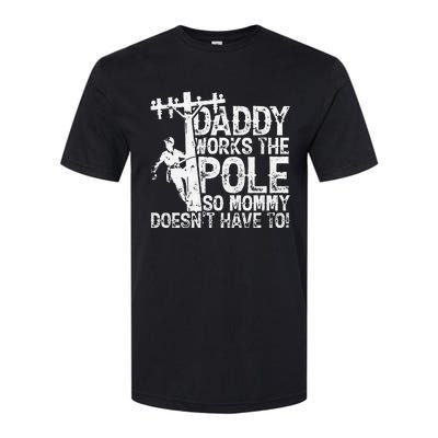 Daddy works the pole so mommy doesn't have to electrician Softstyle CVC T-Shirt