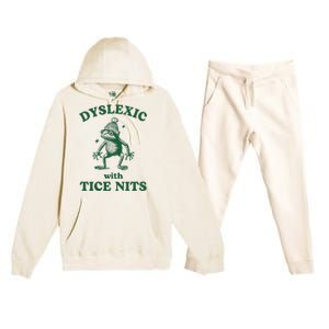 Dyslexic With Tice Nits Funny Dyslexia Premium Hooded Sweatsuit Set