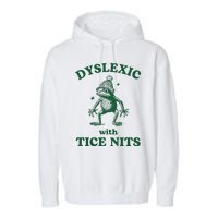 Dyslexic With Tice Nits Funny Dyslexia Garment-Dyed Fleece Hoodie